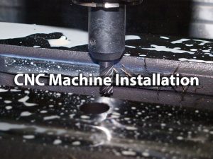CNC Machine movers and installation